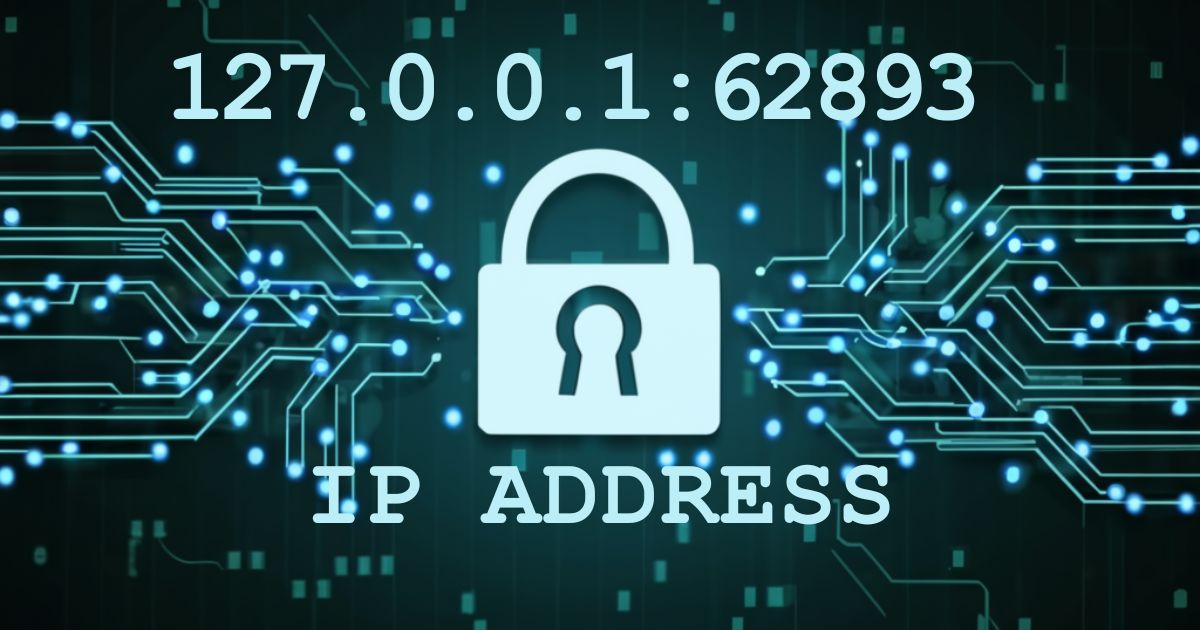 127.0.0.1:62893: The Complete Localhost Overview